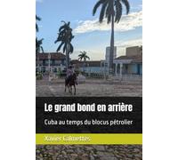 Le grand bond en arrière: Cuba au temps du blocus pétrolier