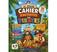 Le grand cahier d'activités des pirates: 90 pages d'activités pour les petits pirates de 6 à 9 ans