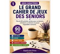 Le Grand Cahier de Jeux des Seniors: Plus de 90 activités variées en gros caractères : mémoire, mots mêlés, logique, calcul, observation, vocabulaire, culture générale et devinettes