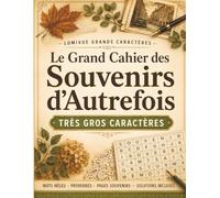 Le Grand Cahier des Souvenirs d'Autrefois: Mots Mêlés Très Gros Caractères pour Seniors: Spécial Réminiscence | Grilles, proverbes et pages souvenirs ... incluses | Idéal mémoire, malvoyance et DMLA