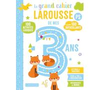Le grand cahier Larousse de mes 3 ans (REV): 100 activités ludiques, avec 100 autocollants