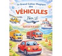 Le grand cahier magique des véhicules: Spécial 4-6 ans (Les grands cahiers magiques, spécial 4-6 ans)