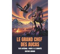 Le Grand Chef des Aucas (Annoté): Texte Intégral: Partie 1 & 2