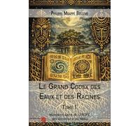 Le Grand Codex des Eaux et des Racines Tome 1: Manuscrit sacré de l’ARDFC, des Ancêtres et du Mbo´a