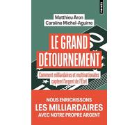 Le Grand détournement: Comment milliardaires et multinationales captent l'argent de l'Etat