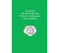 LE GRAND DICTIONNAIRE DES TACHALAS: Guide pour les joueurs de loterie