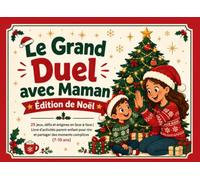 Le Grand Duel avec Maman : Édition de Noël: 25 jeux, défis et énigmes en face-à-face | Livre d'activités parent-enfant pour rire et partager des moments complices (7-10 ans)