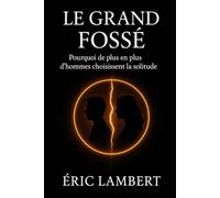 Le Grand Fossé: Pourquoi de plus en plus d'hommes choisissent la solitude