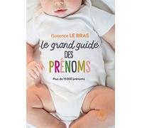 Le Grand Guide Des Prénoms. Plus de 15 000 Prénoms. 31548 (Famille-Education)
