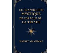 Le Grand Guide Mystique de l’Oracle de la Triade