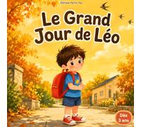 Le Grand Jour de Léo: Une histoire tendre sur la rentrée scolaire et la peur de se séparer de maman - Pour les enfants de 3 à 6 ans