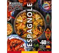 Le Grand live des recettes de la cuisine Espagnole: Un livre de recettes destiné aussi bien aux débutants qu'aux experts, proposant une sélection des ... cuisine espagnole (collection plats du monde)