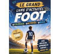 Le Grand Livre d’Activités Foot pour Enfants (7-12 ans): Coloriages, Jeux, Quiz, Labyrinthes, Mots cachés et bien plus encore