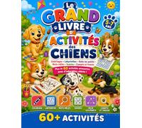 Le Grand Livre d'Activités des Chiens pour les enfants de 5 à 7 ans: Coloriages, Labyrinthes, Relie les Points, Mots Mêlés, Sudoku, Compte et trouve - ... Activités Amusantes avec d'Adorables Chiots
