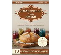 Le Grand Livre de Cuisine Amish: Recettes pour vie simple et autonomie, techniques de conservation traditionnelles et mise en bocal + Étapes claires et survie