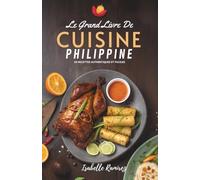 Le Grand Livre De Cuisine Philippine: 50 Recettes Authentiques Et Faciles