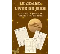 LE GRAND LIVRE DE JEUX: 200 pages de sudokus, mots croisés, mots mêlés, labyrinthes et kakuro - du niveau facile au difficile (EL UNICO LIMITE ES TU MENTE)