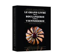 Le Grand Livre de la Boulangerie - Viennoiserie - L'intégrale en 200 recettes: Edition intégrale augmentée
