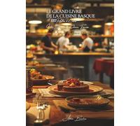 Le Grand Livre de la Cuisine Basque (1000 recettes): Une Encyclopédie Culinaire - Volume 14 (Collection "Une Encyclopédie Culinaire Française" - Série II : "Nos Terroirs en 1000 Recettes")