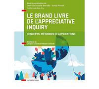 Le Grand Livre de l'Appreciative Inquiry: Concepts, méthodes et applications