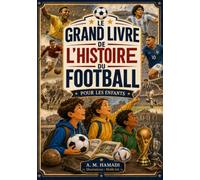 Le grand livre de l'histoire du football: Pour les enfants