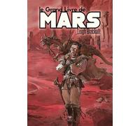 Le grand livre de Mars: L'Epée de Rhiannon ; Le Secret de Sinharat ; Le Peuple du Talisman ; Les Terriens arrivent