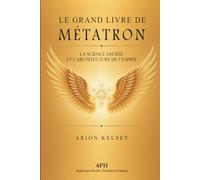 Le Grand Livre de Métatron: Science Sacrée, Géométrie de l'Esprit et Rituels de Protection Énergétique