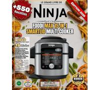 LE GRAND LIVRE DE NINJA FOODI MAX 15-IN-1 SMARTLID MULTI-COOKER: Plus de 550 Recettes Simples, Authentiques et Variées | Cuisson Sous Pression, Air ... Rôtissage, Desserts et Bien Plus Encore