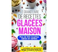 Le Grand Livre de Recettes Glacées Maison: Plus de 100 recettes saines et variées | glaces, sorbets, yaourts glacés, milkshakes et desserts protéinés. (Recettes Énergétiques & Saines pour Sportifs)