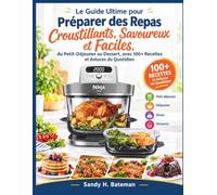 Le Grand Livre de Recettes Ninja CRISPi PRO 7-en-1: Le Guide Ultime pour Préparer des Repas Croustillants, Savoureux et Faciles, du Petit-Déjeuner au ... avec 100+ Recettes et Astuces du Quotidien