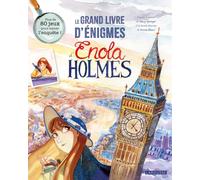 Le grand livre d'énigmes d'Enola Holmes: Plus de 80 jeux pour mener l'enquête !