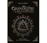 Le Grand livre des 12 libérations énergétiques - Mémoires cellulaires Lecture méditative Visualisati: Mémoires cellulaires, lecture méditative, visualisation