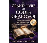 LE GRAND LIVRE DES CODES GRABOVOI: La méthode complète pour manifester la guérison avec les séquences numériques