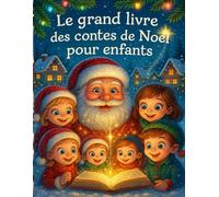 Le grand livre des contes de Noël pour enfants - De 3 à 8 ans