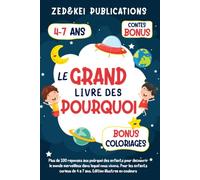 Le Grand Livre des Pourquoi: Plus de 100 réponses aux pourquoi des enfants pour découvrir le monde merveilleux dans lequel nous vivons - Édition illustrée en couleurs -