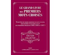 Le Grand livre des Premiers mots croisés: Vous êtes grand amateur de pots croisés. Mais sauriez-vous venir à bout des grilles de 1925, 1926 et 1927 ?