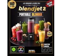 LE GRAND LIVRE DU BLENDJET 2 PORTABLE BLENDER: Plus de 150 Recettes Authentiques Faciles pour Amateurs et Professionnels: Smoothies Fruits Frais et ... et Énergisantes, Recettes Petit-Déjeuner