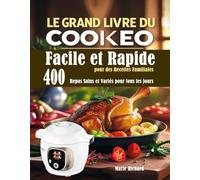 Le Grand Livre du Cookeo Facile et Rapide pour des Recettes Familiales: 400 Repas Sains et Variés pour tous les jours