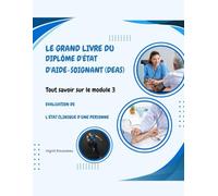 Le Grand Livre du diplôme d'État d'Aide-soignant (DEAS) Tout savoir sur le module 3: Evaluation de l’état clinique d’une personne (Formation et ... (Diplôme d’État - DEAS) avec Ingrid Rousseau)