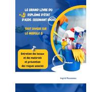 Le Grand Livre du diplôme d'État d'Aide-soignant (DEAS) Tout savoir sur le module 8: Entretien des locaux et des matériels et prévention des risques ... (Diplôme d’État - DEAS) avec Ingrid Rousseau)