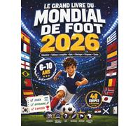 Le Grand Livre du Mondial de Foot 2026: Calendrier, tableaux à compléter, quiz, coloriages, drapeaux et cartes pour enfants de 6 à 10 ans fans de foot
