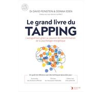 Le grand livre du Tapping: L’autoguérison par le tapping et l’EFT pour se libérer du stress et des blessures émotionnelles