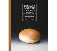 Le grand livre du tournage: Les techniques d'un maître artisan