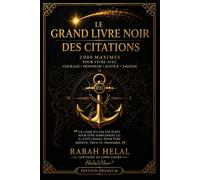 LE GRAND LIVRE NOIR DES CITATIONS: 2 000 maximes Originales pour vivre avec courage, honneur, justice et sagesse