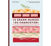 Le grand manuel du charcutier: Les spécialités incontournables de l'artisan: 31650