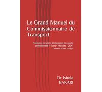 Le Grand Manuel du Commissionnaire de Transport: Préparation complète à l’attestation de capacité professionnelle - Cours • Méthodes • QCM • Examens ... aux Attestations de Capacité Professionnelle)