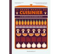 Le grand manuel du cuisinier: Et vos rêves de chef deviennent réalité