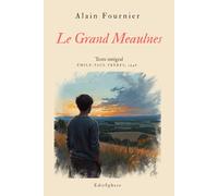 Le Grand Meaulnes: Roman initiatique et quête du rêve perdu - Texte intégral.