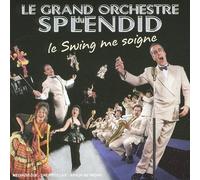 Le Grand Orchestre Du Splendid - Le Swing Me Soigne