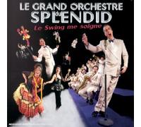 Le Grand Orchestre Du Splendid - Le Swing Me Soigne